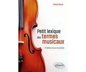 Petit lexique des termes musicaux 3e édition revue et enrichie - Frédéric Platzer - Ellipses - broché - Guide