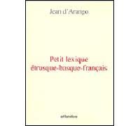 Petit lexique étrusque-basque-français - inscriptions étrusques - Jean d' Arango - Atlantica Eds - broché - Dictionnaire et encyclopédie