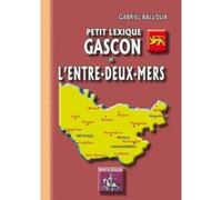 Petit Lexique Gascon De L'Entre-Deux-Mers Balloux, Gabriel (Auteur)