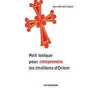 Petit lexique pour comprendre les chrétiens d'Orient - Jean-Michel Cadiot - Erick Bonnier Eds - broché - Essai