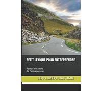 Petit lexique pour entreprendre: Roman des mots de l'entrepreneur