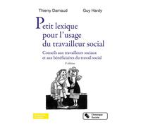 Petit lexique pour l'usage du travailleur social Conseils aux travailleurs sociaux et aux bénéficiaires du travail social - Thierry Darnaud - Chronique Sociale - broché - Guide