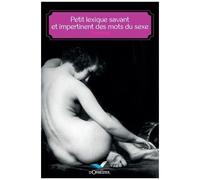 Petit Lexique Savant Et Impertinent Des Mots Du Sexe