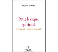 Petit lexique spirituel : A l'usage du chercheur inlassable