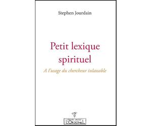 Petit lexique spirituel - à l'usage du chercheur inlassable