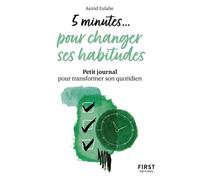 Petit livre 5 minutes pour changer ses habitudes - Petit journal pour transformer son quotidien - Astrid Eulalie - First - Poche - Guide