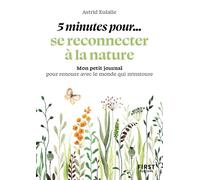 Petit livre - 5 minutes... pour se reconnecter à la nature - Astrid Eulalie - First - Poche - Guide