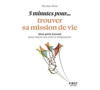 Petit livre - 5 minutes pour... trouver sa mission de vie - Nicolas Pène - First - Poche - Guide