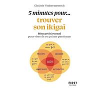 Petit livre - 5 minutes... pour trouver son ikigai - Christie Vanbremeersch - First - Poche - Guide