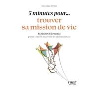 Petit livre - 5 minutes pour... trouver sa mission de vie - Nicolas Pène - First - Poche - Guide