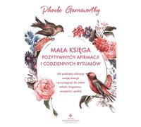 Petit livre d'affirmations positives et de rituels quotidiens - Garnsworthy Phoebe (Literatur, Esoterik auf Polnisch)