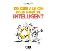 Petit livre de 150 idées à la con pour paraître intelligent