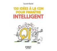 Le Petit livre de 150 idées à la con pour paraître intelligent