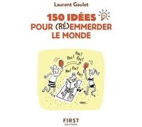 Petit Livre de - 150 idées pour (ré)emmerder le monde Laurent Gaulet (Auteur)