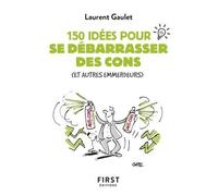 Petit Livre De - 150 Idées Pour Se Débarrasser Des Cons