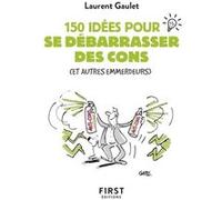 Petit livre de - 150 idées pour se débarrasser des cons Laurent Gaulet (Auteur)