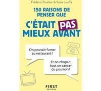 Petit Livre de - 150 raisons de penser que c'était pas mieux avant Susie Jung-Hee Jouffa (Auteur), Frédéric Pouhier (Auteur)