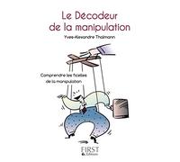Petit livre de - Décodeur de la manipulation: Comprendre les ficelles de la manipulation
