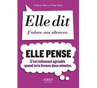 Petit livre de - Elle dit, elle pense: Elle dit : J'adore nos silences. Elle pense : C'est tellement agréable quand tu la fermes deux minutes