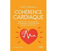 Petit livre de - La cohérence cardiaque - Réguler son rythme cardiaque pour améliorer son état de sa