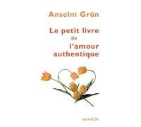 Petit livre de l'amour authentique - Anselm Grün - Salvator - broché - Essai
