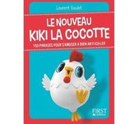 Petit livre de - Le nouveau Kiki la cocotte - 150 phrases pour s'amuser à bien ar-ti-cu-ler Laurent Gaulet (Auteur), Hiroshi Yoshii (Illustration)