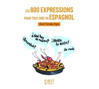 Petit livre de - Les 800 expressions pour tout dire en espagnol - David Tarradas Agea - First - broché - Méthode de langue