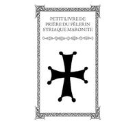 Petit livre de prière du pèlerin syriaque maronite