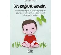 Petit Livre de - Un enfant serein, 2e éd - Exercices simples et conseils pratiques pour aider votre enfant à être positif, détendu e Gilles Diederichs (Auteur)