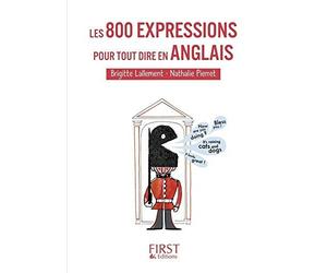Petit Livre des 800 expressions pour tout dire en anglais de Brigitte Lallement (2011) Broché