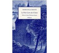 Petit livre des graces (le) Marie de La Trinité (Auteur), Christiane Sanson (Préface)