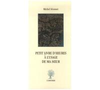 Petit Livre D'heures À L'usage De Ma Soeur