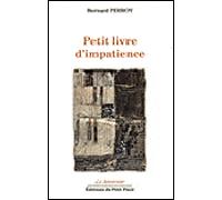Petit livre d'impatience - Bernard Perroy - Du Petit Pave Eds - broché - Poésie