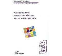 Petit livre noir des psychothérapies américaines en France Michel Degrange (Auteur)