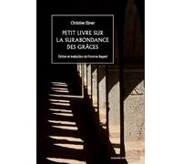 Petit Livre Sur La Surabondance Des Grâces - Suivi De "Etre Une Femme Au Moyen Age Et Écrire