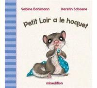 Petit Loir a le hoquet Kerstin Schoene (Illustration), Sabine Bohlmann (Auteur)