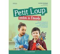Petit Loup entre à l'école - Recueil d'allégories et guide d'accompagnement pour favoriser une adaptation harmonieuse à la maternelle Solène Bourque (Auteur), Nadia Berghella (Illustration)