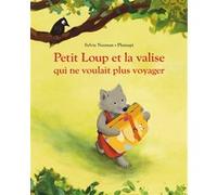 Petit Loup et la valise qui ne voulait plus voyager Plumapi (Illustration), Sylvie Neeman-Romascano (Auteur)