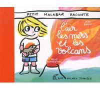 Petit Malabar raconte l'air, la mer et les volcans