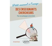 Petit manuel à l'usage des enseignants-chercheurs Pour une pédagogie universitaire - Christophe Chanoine - Ellipses - broché - Scolaire / Universitaire