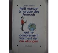 Petit manuel à l'usage des Français qui ne comprennent vraiment rien aux étrangers