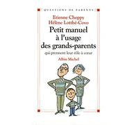 Petit manuel à l'usage des grands-parents Qui prennent leur rôle à coeur - Hélène Lotthe-Covo - Albin Michel - broché - Essai