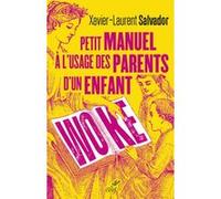 Petit manuel a l'usage des parents d'un enfant woke Xavier-Laurent Salvador (Auteur)