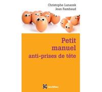 Petit manuel anti-prises de tête - Réussir et vivre dans la bonne humeur avec la méthode Apter - Christophe Lunacek - Intereditions - broché - Guide