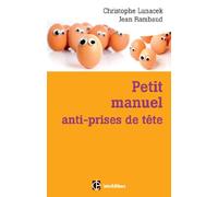Petit manuel anti-prises de tête - Réussir et vivre dans la bonne humeur avec la méthode Apter: Réussir et vivre dans la bonne humeur avec la méthode Apter