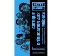 Petit manuel critique d'éducation aux médias Pour une déconstruction des représentations médiatiques - Collectif - Du Commun Les Eds - broché - Essai