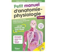 Petit manuel d'anatomie-physiologie - Aides-soignants / Auxiliaires de puériculture: Les 120 schémas-clés pour réussir en IFAS et IFAP