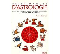 Petit manuel d'astrologie. Avec positions planétaires 1920-2004 et table des maisons