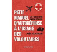 Petit manuel d'autodéfense à l'usage des volontaires: Les humanités humanitaires