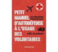 Petit manuel d'autodéfense à l'usage des volontaires Les humanités humanitaires - Joël Glasman - Belles Lettres - broché - Essai